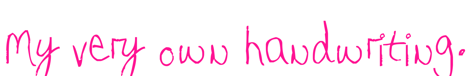 My very own handwriting.預(yù)覽圖片