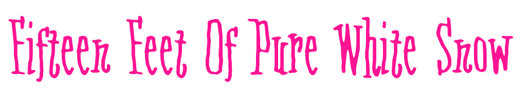 Fifteen Feet Of Pure White Snow預覽圖片